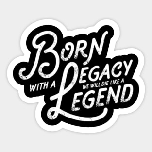 Legacy and Legend Vintage Slogan Quote to Live By Saying Sticker